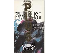 From Minus to Plus: The Epic of Christ's Cross