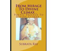 From Mirage To Divine Climax .: Poetic Passage To Divine Climax