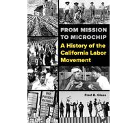 From Mission to Microchip: A History of the California Labor Movement