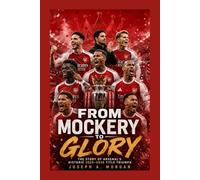 From Mockery To Glory: The Story Of Arsenal's Historic 2025-2026 Title Triumph