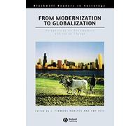 From Modernization to Globalization: Perspectives on Development and Social Change (Wiley Blackwell Readers in Sociology)