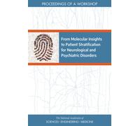 From Molecular Insights to Patient Stratification for Neurological and Psychiatric Disorders : Proceedings of a Workshop