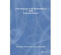 From Molecules to the Biochemistry of Cells: Fundamentals of Biology 1
