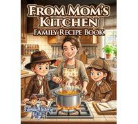 From Mom's Kitchen: Family Recipe Book (Family History Kids)