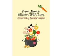 From Mom's Kitchen with Love: A Journal of Family Recipes