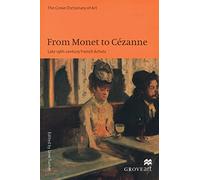 From Monet to Cezanne: Late 19th Century French Artists (Grove Art Series)