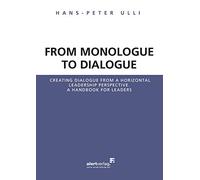 From Monologue to Dialogue: Creating dialogue from a horizontal leadership perspective. A handbook for leaders