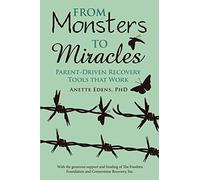 From Monsters to Miracles: Parent-Driven Recovery Tools that Work