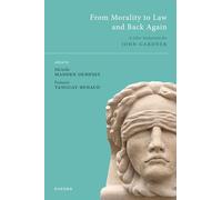 From Morality to Law and Back Again: A Liber Amicorum for John Gardner