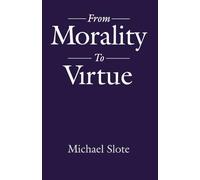 From Morality to Virtue