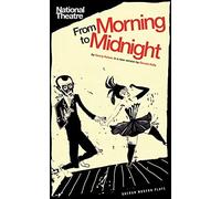 From Morning to Midnight: 1 (Oberon Modern Plays)
