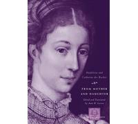 From Mother and Daughter: Poems, Dialogues, and Letters of Les Dames des Roches (The Other Voice in Early Modern Europe)