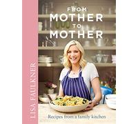 From Mother to Mother: Recipes from a family kitchen