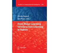 From Motor Learning to Interaction Learning in Robots – Springer Verlag