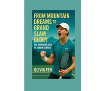 From Mountain Dreams to Grand Slam Glory: The Inspiring Rise of Jannik Sinner