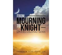 From Mourning To Knight: Overcoming Loss