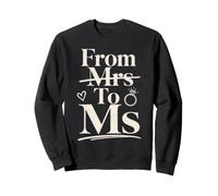 From Mrs To Ms Divorce Single Woman Sweatshirt