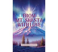 FROM MT. SHASTA WITH LOVE: REMEMBERING WHO WE ARE