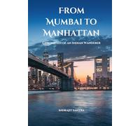 From Mumbai to Manhattan: An Indian’s Travel Memoir