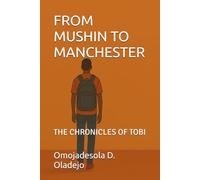 FROM MUSHIN TO MANCHESTER: THE CHRONICLES OF TOBI