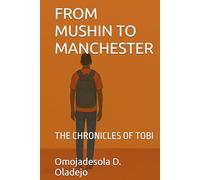 FROM MUSHIN TO MANCHESTER: THE CHRONICLES OF TOBI
