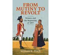 From Mutiny to Revolt : Women and the Beginning of 1857