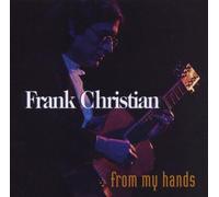 FROM MY HANDS by Frank Christian (2013-05-03)