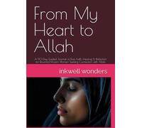 From My Heart to Allah: A 90-Day Guided Journal of Dua, Faith, Healing & Reflection for Reverted Muslim Women Seeking Connection with Allah