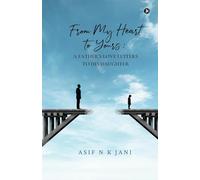 From My Heart to Yours: A Father's Love Letters to His Daughter: A Father's Love Letters to His Daughter