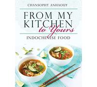 From My Kitchen to Yours: Indochinese Food