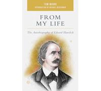 From My Life: The Autobiography of Eduard Hanslick