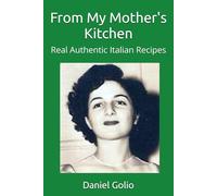 From My Mother's Kitchen: Real Authentic Italian Recipes