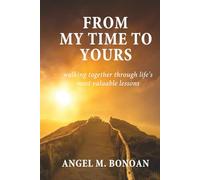 From My Time To Yours: Walking Together Through Life's Most Valuable Lessons