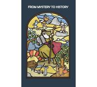 FROM MYSTERY TO HISTORY: From Creation to King Saul: Suggested Explanations in Secular Terms