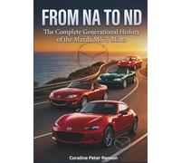 From NA to NB: The Complete Generational History of Mazda MX-5 Miata (The Mechanical Canon Series)