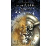 From "Narnia" to a "Space Odyssey": Stories, Letters, and Commentary By and About C.S. Lewis and Arthur C. Clarke