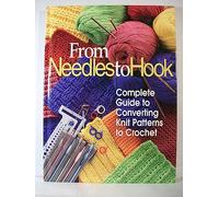 From Needles To Hook: Complete Guide To Converting Knit Patterns To Crochet