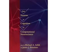 From Neuron to Cognition via Computational Neuroscience (Computational Neuroscience Series)