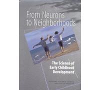 From Neurons to Neighborhoods: The Science of Early Childhood Development