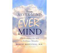 From Never-Mind to Ever-Mind: Transforming the Self to Embrace Miracles