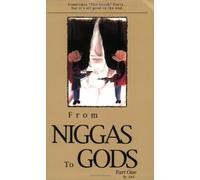 From Niggas to Gods, Part One: Sometimes "The Truth"hurts...But It's All Good in the End.: 1