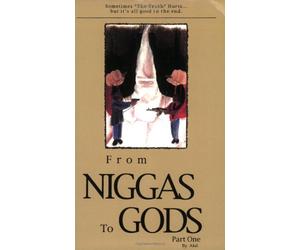 From Niggas to Gods, Part One: Sometimes "The Truth"hurts...But It's All Good in the End.: 1