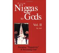 From Niggas to Gods, Vol. II: Escaping Niggativity & Becoming God