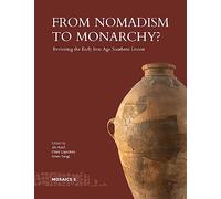 From Nomadism to Monarchy?: Revisiting the Early Iron Age Southern Levant (Mosaics: Studies on Ancient Israel)