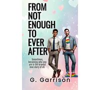 From Not Enough to Ever After: A Sweet Fairytale Romance With a Rainbow Heart