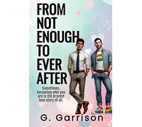 From Not Enough to Ever After: A Sweet Fairytale Romance With a Rainbow Heart