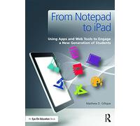 From Notepad to iPad: Using Apps and Web Tools to Engage a New Generation of Students