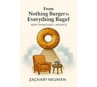 From Nothing Burger to Everything Bagel: How To Become A Mensch