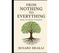 From nothing to everything: How to grow yourself