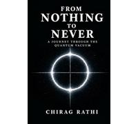 From Nothing to Never: A Cosmic History from the Quantum Vacuum to Heat Death